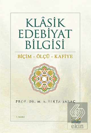 Klasik Edebiyat Bilgisi: Biçim - Ölçü - Kafiye