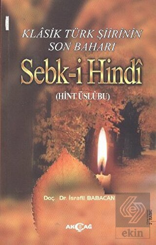 Klasik Türk Şiirinin Son Baharı Sebk-i Hindi