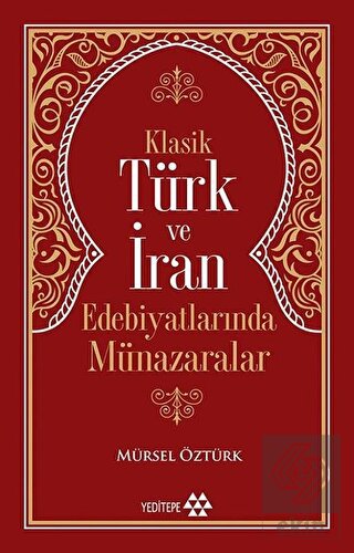 Klasik Türk ve İran Edebiyatlarında Münazaralar