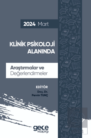 Klinik Psikoloji Alanında Araştırmalar ve Değerlendirmeler - Mart 2024