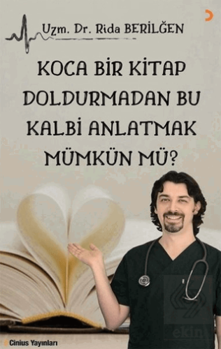 Koca Bir Kitap Doldurmadan Bu Kalbi Anlatmak Mümkü