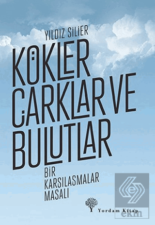 Kökler Çarklar ve Bulutlar