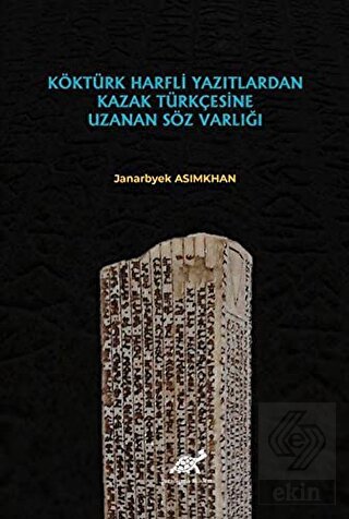 Köktürk Harfli Yazıtlardan Kazak Türkçesine Uzanan