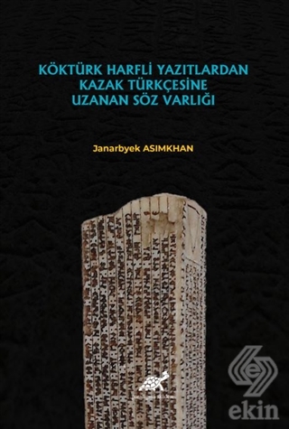 Köktürk Harfli Yazıtlardan Kazak Türkçesine Uzanan