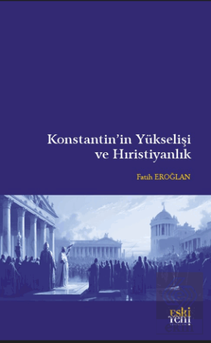 Konstantin'in Yükselişi ve Hıristiyanlık