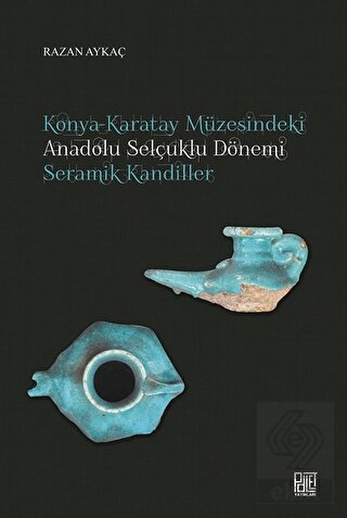 Konya-Karatay Müzesindeki Anadolu Selçuklu Dönemi