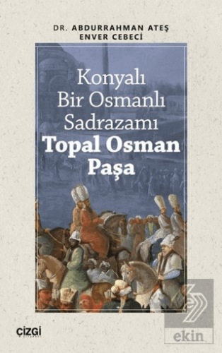 Konyalı Bir Osmanlı Sadrazamı Topal Osman Paşa