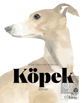 Köpek Kitabı: Resim Sanatında Köpekler