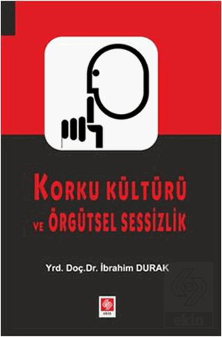 Korku Kültürü ve Örgütsel Sessizlik