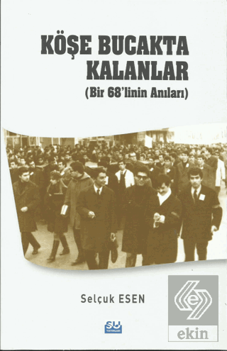 Köşe Bucakta Kalanlar (Bir 68'linin Anıları)