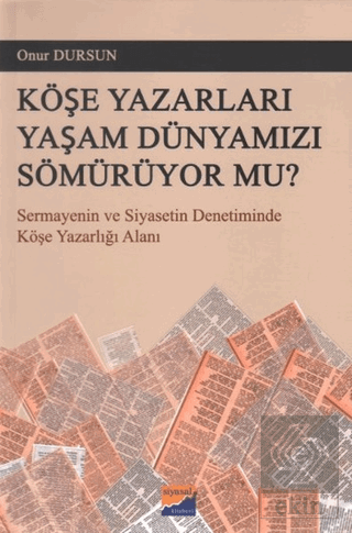 Köşe Yazarları Yaşam Dünyamızı Sömürüyor Mu?