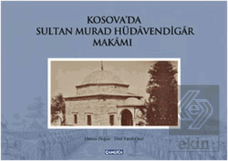 Kosova\'da Sultan Murad Hüdavendigar Makamı