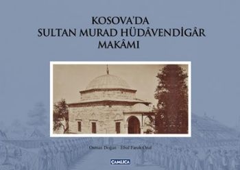 Kosova'da Sultan Murad Hüdavendigar Makamı