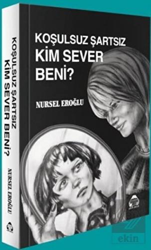 Koşulsuz Şartsız Kim Sever Beni?