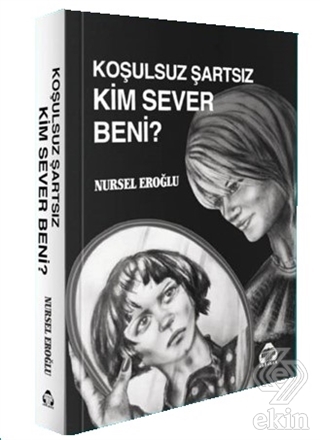 Koşulsuz Şartsız Kim Sever Beni?