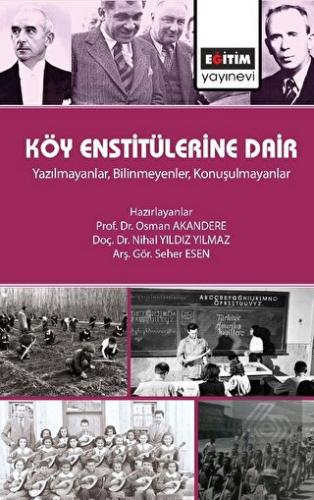 Köy Enstitülerine Dair - Yazılmayanlar, Bilinmeyen