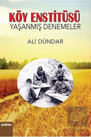 Köy Enstitüsü - Yaşanmış Denemeler