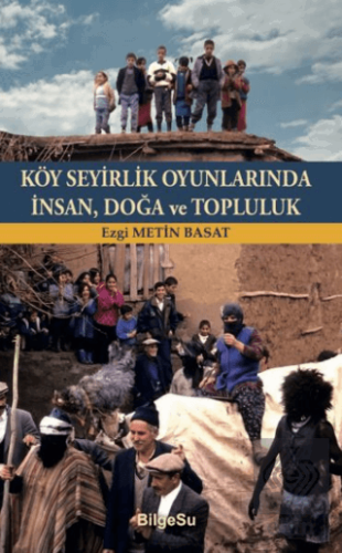 Köy Seyirlik Oyunlarında İnsan, Doğa ve Topluluk