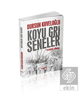 Koyu Gri Seneler - 78 Kuşağı Romanı