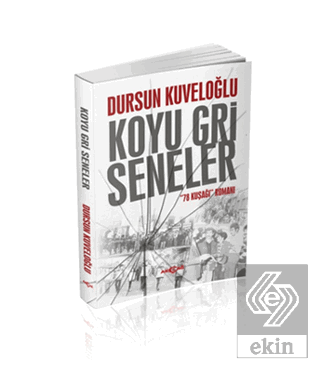 Koyu Gri Seneler - 78 Kuşağı Romanı