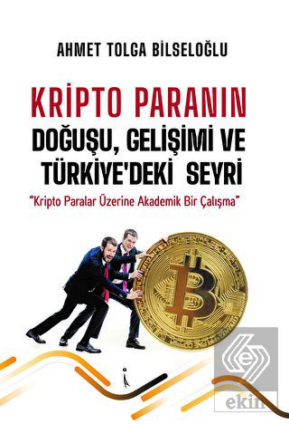 Kripto Paranın Doğuşu, Gelişimi ve Türkiye'deki Se