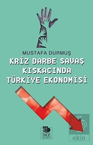 Kriz Darbe Savaş Kıskacında Türkiye Ekonomisi