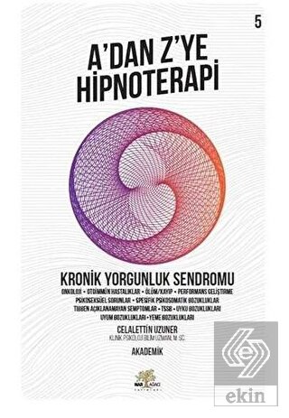 Kronik Yorgunluk Sendromu - A\'dan Z\'ye Hipnoterapi