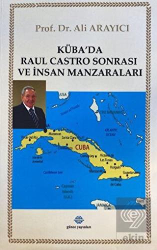 Küba'da Raul Castro Sonrası ve İnsan Manzaraları