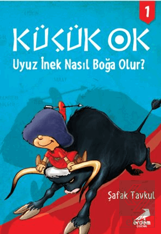 Küçük Ok 1 - Uyuz İnek Nasıl Boğa Olur?