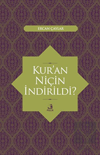 Kur\'an Niçin İndirildi?