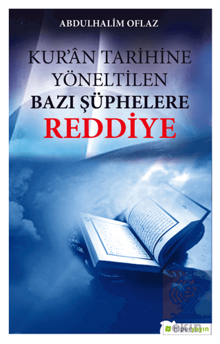 Kur\'an Tarihine Yöneltilen Bazı Şüphelere Reddiye