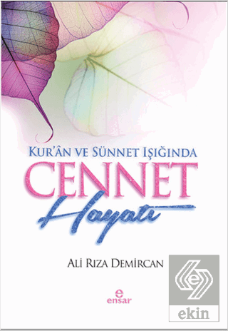 Kur\'an ve Sünnet Işığında Cennet Hayatı