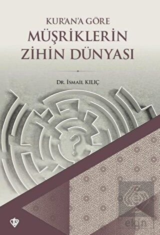 Kur\'an\'a Göre Müşriklerin Zihin Dünyası