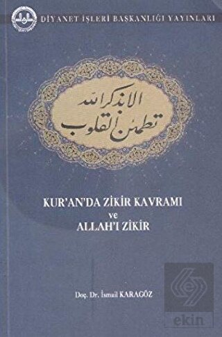 Kur\'an\'da Zikir Kavramı ve Allah\'ı Zikir