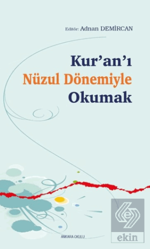 Kur'an'ı Nüzul Dönemiyle Okumak