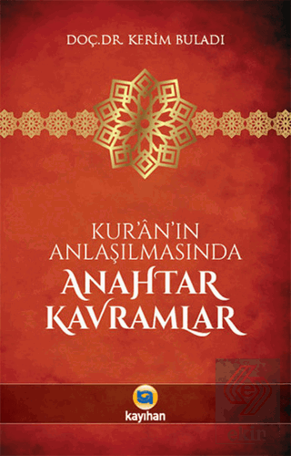 Kur\'an\'ın Anlaşılmasında Anahtar Kavramlar