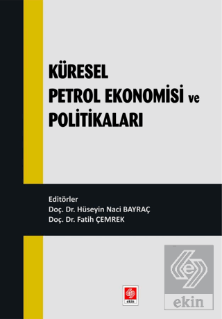 Küresel Petrol Ekonomisi ve Politikaları Hüseyin Naci Bayraç