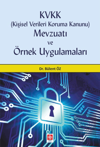 Kvkk (Kişisel Verileri Koruma Kanunu) Mevzuatı ve Örnek Uygulamaları B