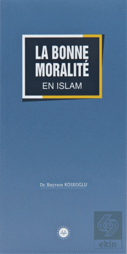 La Bonne Moralite En Islam (İslamda Güzel Ahlak) F