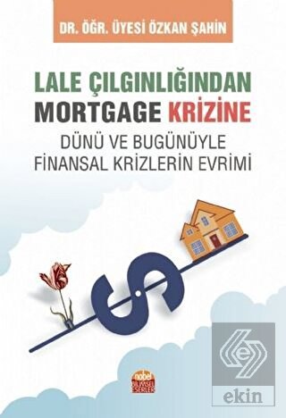 Lale Çılgınlığından Mortgage Krizine