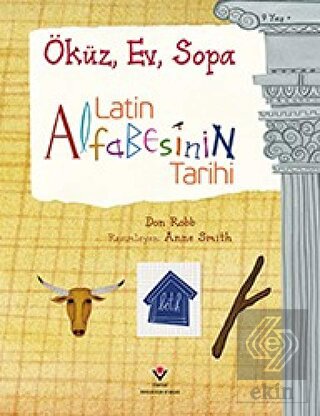 Latin Alfabesinin Tarihi - Öküz, Ev, Sopa