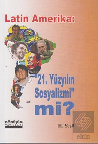 Latin Amerika: 21 Yüzyılın Sosyalizmi mi?