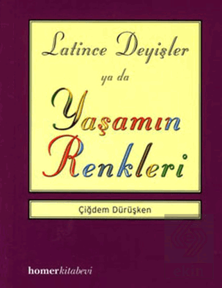 Latince Deyişler ya da Yaşamın Renkleri