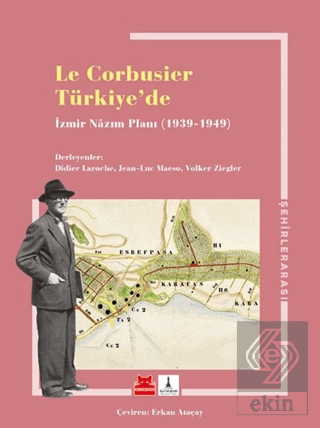 Le Corbusier Türkiye\'de - İzmir Nazım Planı 1939