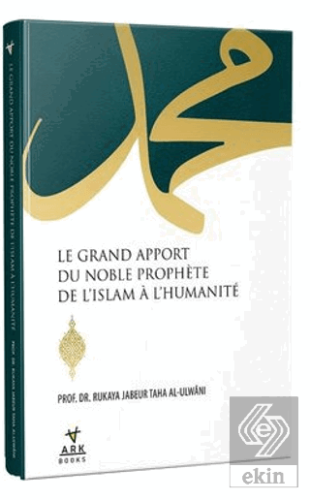 Le Grand Apport Du Noble Prophete De L'İslam A L'H