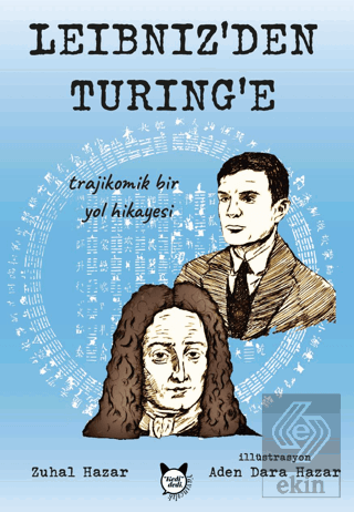 Leibniz'den Turing'e Trajikomik Bir Yol Hikayesi