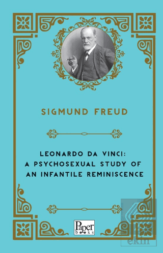 Leonardo Da Vinci: A Psychosexual Study of An Infa