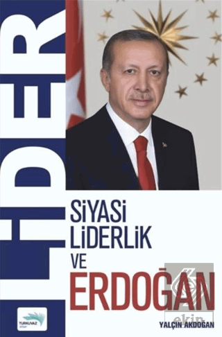 Lider - Siyasi Liderlik ve Erdoğan