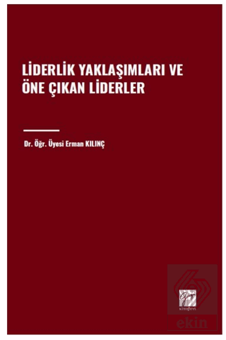 Liderlik Yaklaşımları ve Öne Çıkan Liderler