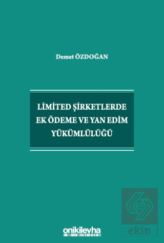 Limited Şirketlerde Ek Ödeme ve Yan Edim Yükümlülüğü